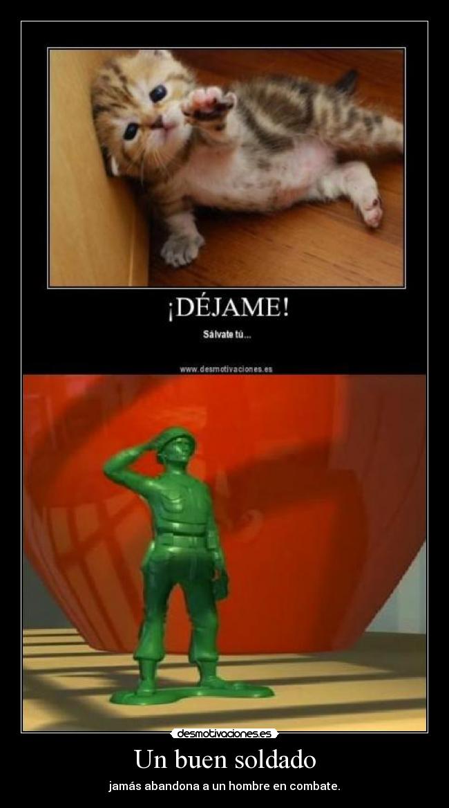 Un buen soldado - jamás abandona a un hombre en combate.