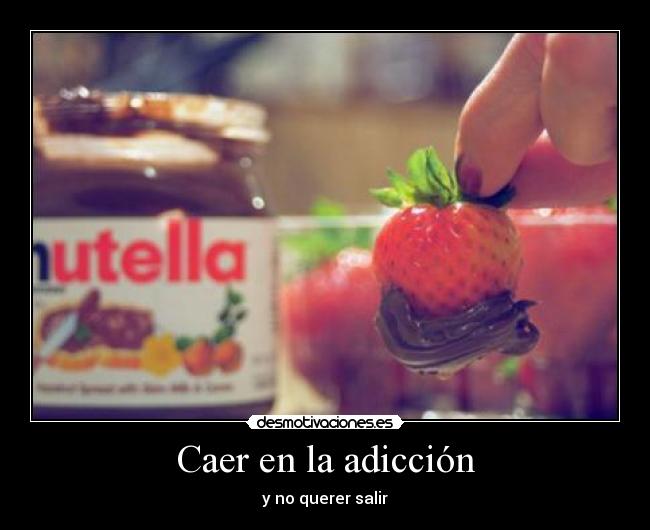 Caer en la adicción - y no querer salir