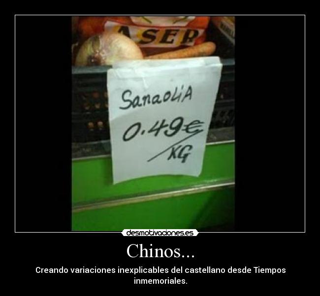 Chinos... - Creando variaciones inexplicables del castellano desde Tiempos inmemoriales.