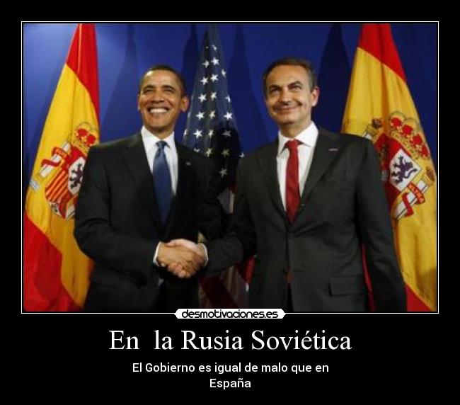En la Rusia Soviética - El Gobierno es igual de malo que en
España