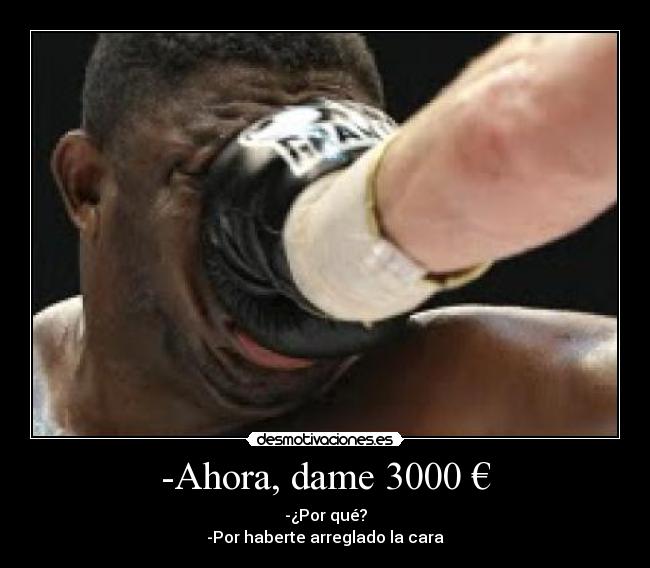 -Ahora, dame 3000 € - 
