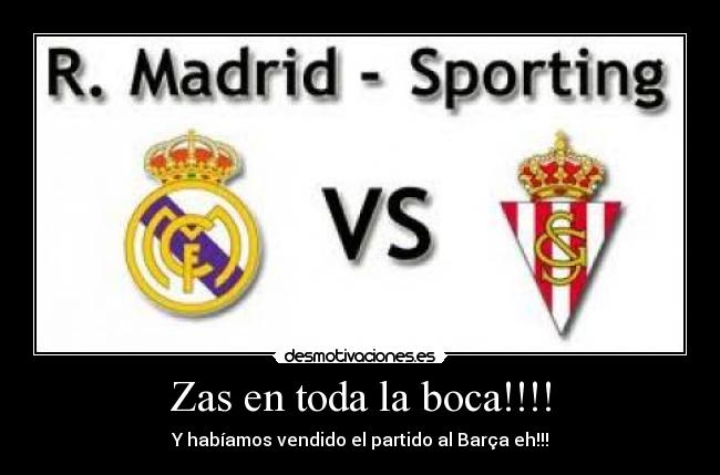 Zas en toda la boca!!!! -