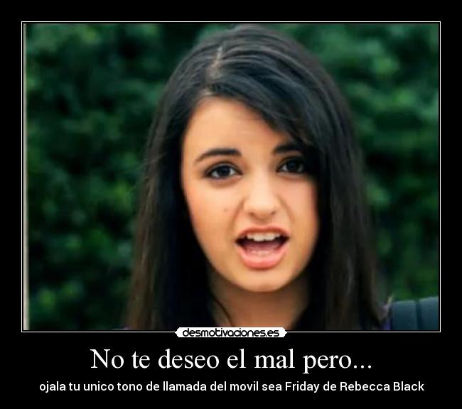 No te deseo el mal pero... -