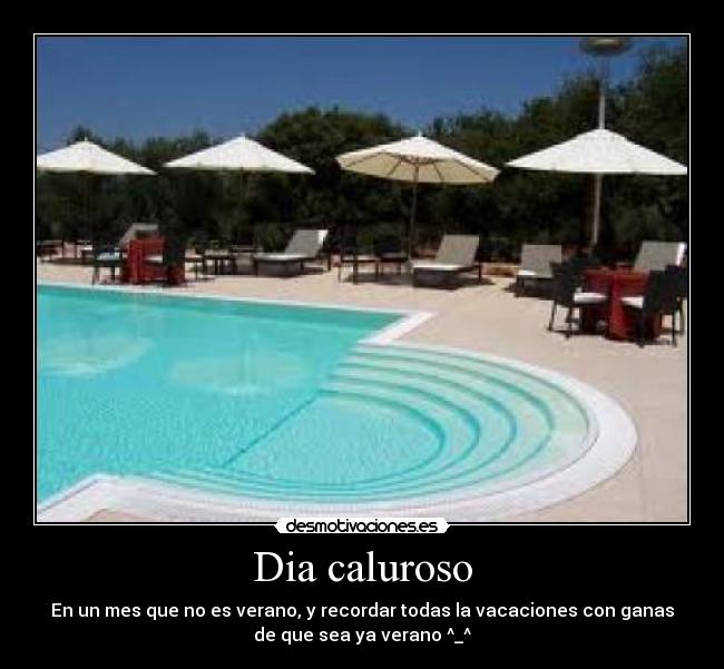 Dia caluroso - En un mes que no es verano, y recordar todas la vacaciones con ganas
de que sea ya verano ^_^