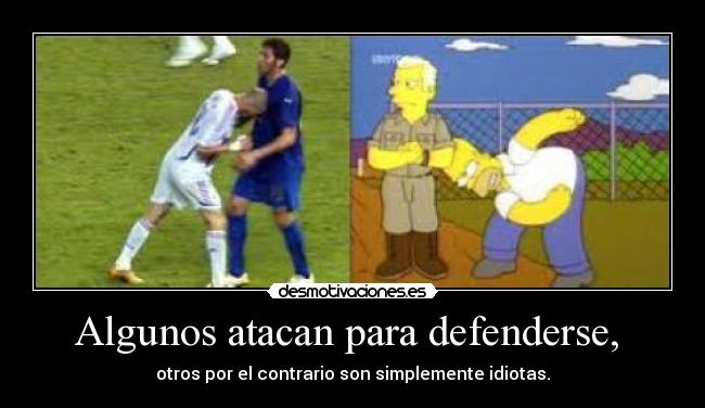 Algunos atacan para defenderse,  - 