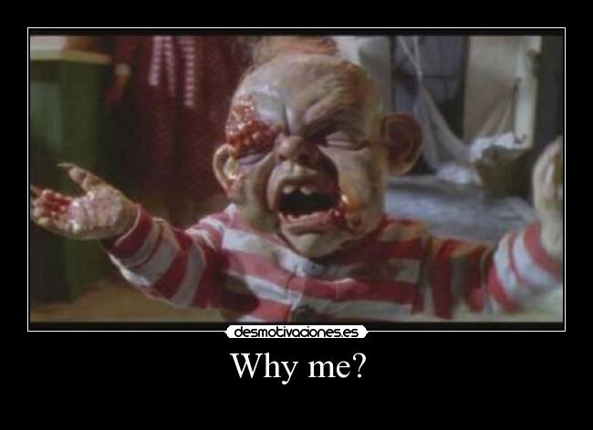 Why me? - 