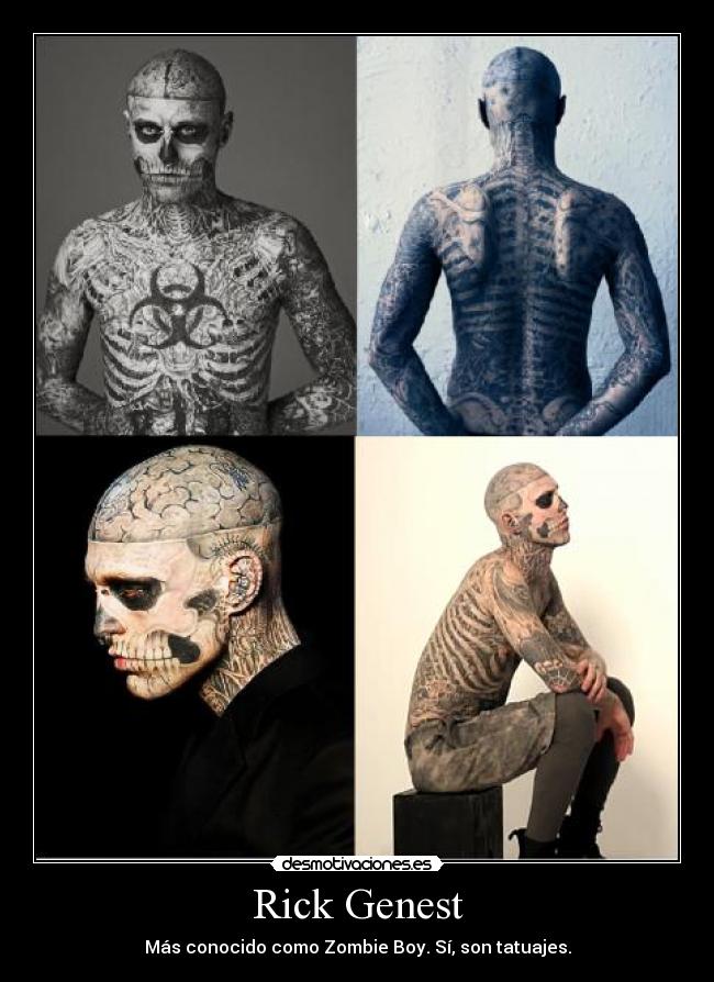 Rick Genest - Más conocido como Zombie Boy. Sí, son tatuajes.