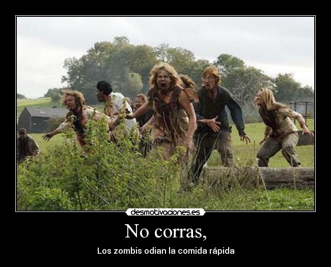 No corras, - Los zombis odian la comida rápida