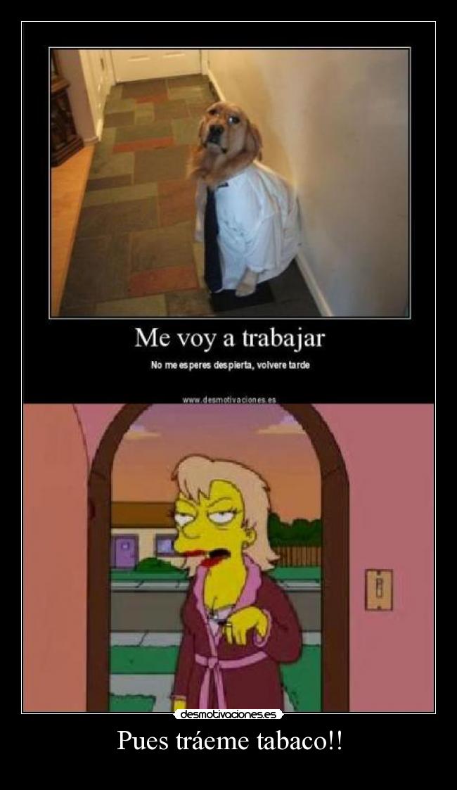 Pues tráeme tabaco!! - 