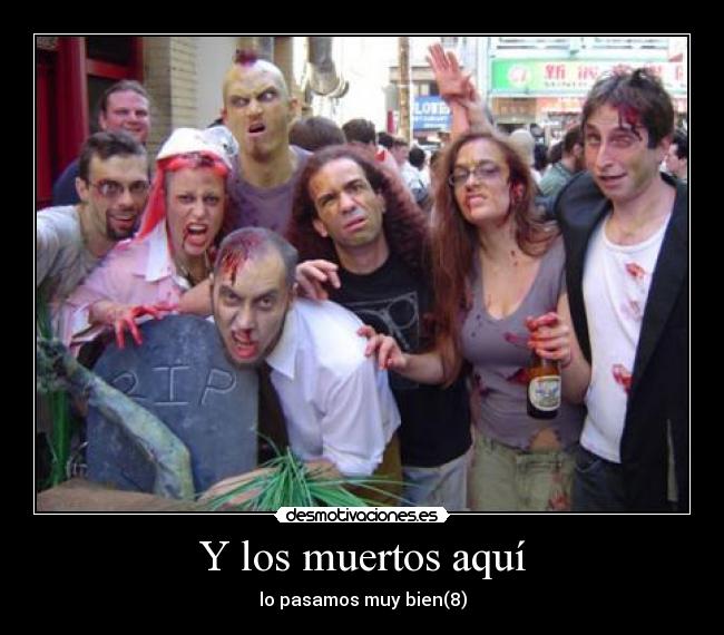 Y los muertos aquí -
