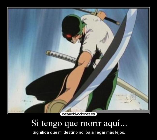 Si tengo que morir aquí... -