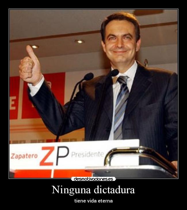 Ninguna dictadura - tiene vida eterna