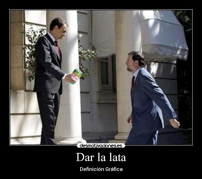 Dar la lata - Definición Gráfica