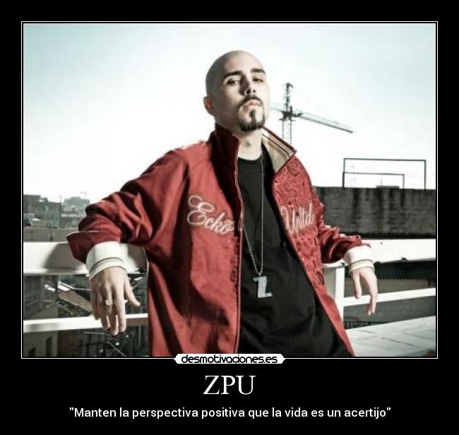 ZPU - Manten la perspectiva positiva que la vida es un acertijo