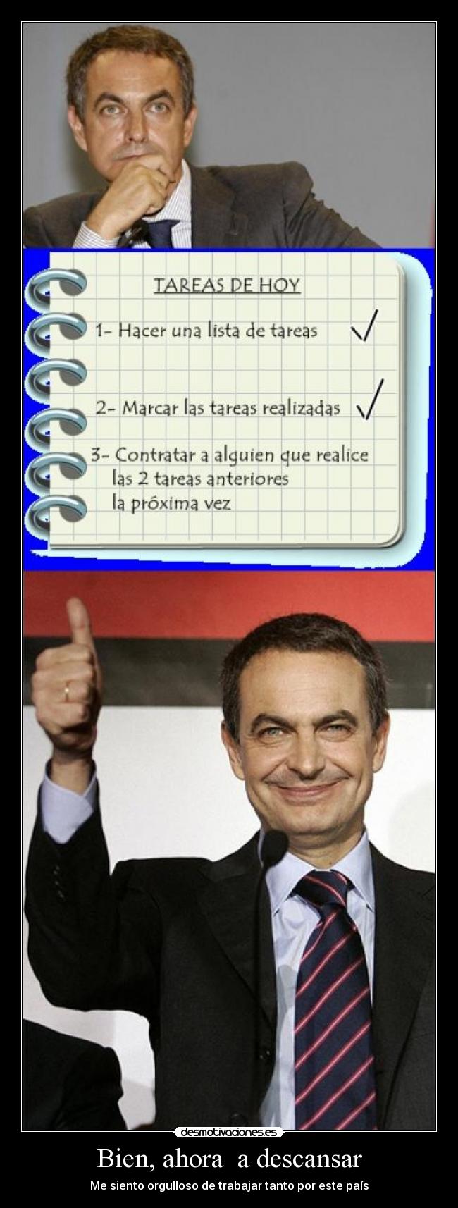 Bien, ahora  a descansar - Me siento orgulloso de trabajar tanto por este país