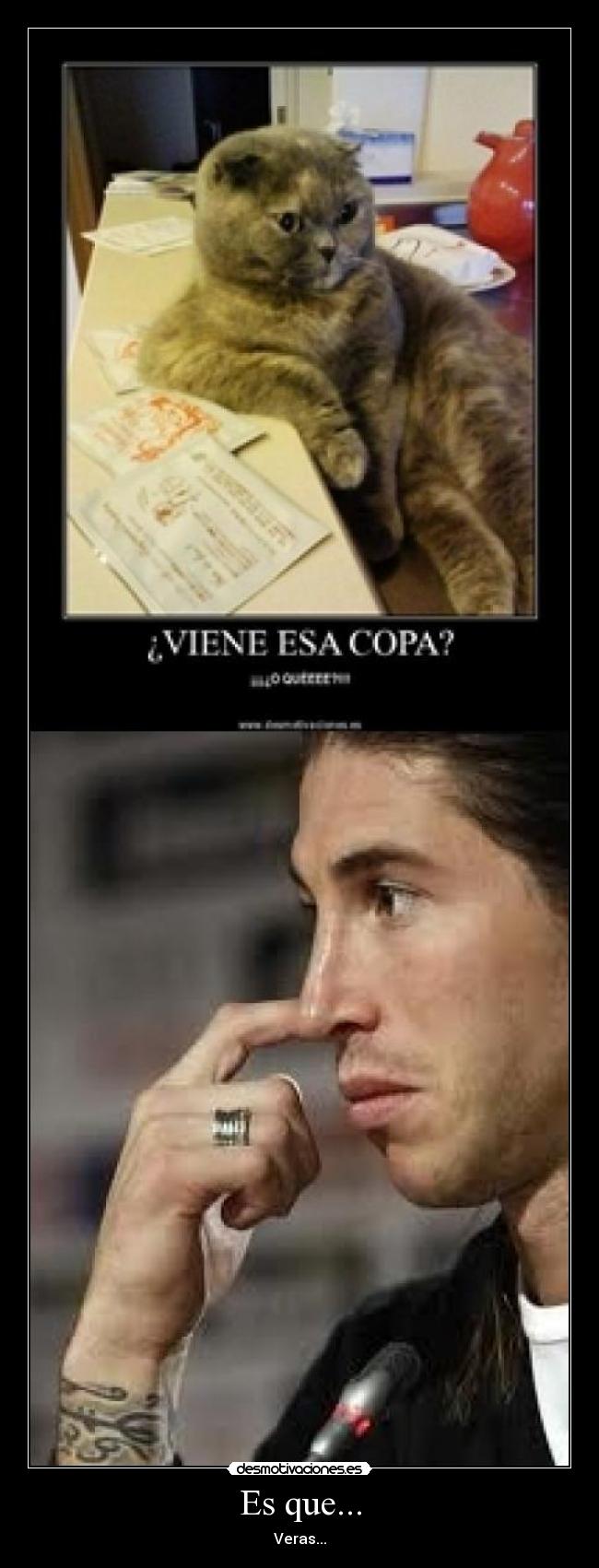 Es que... - Veras...