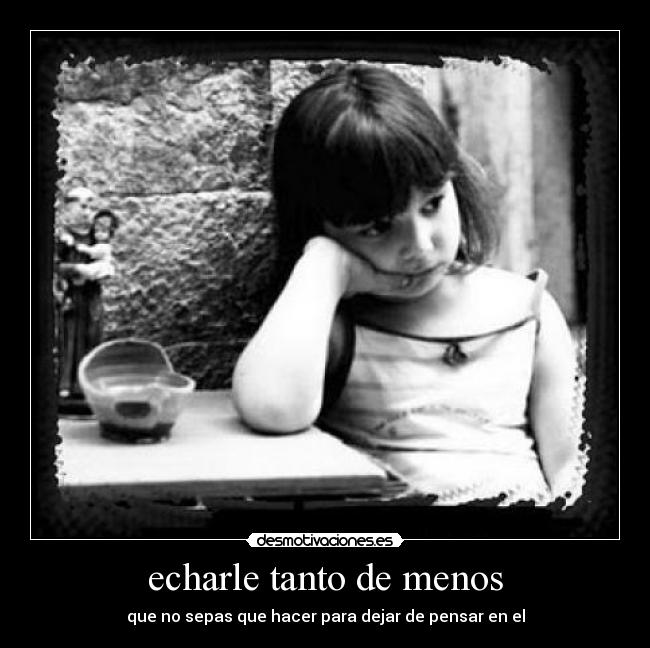 echarle tanto de menos - 