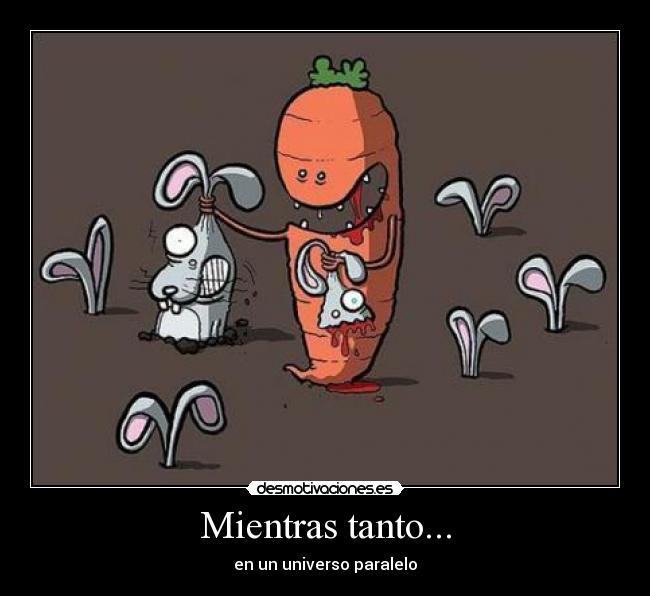 Mientras tanto... - en un universo paralelo