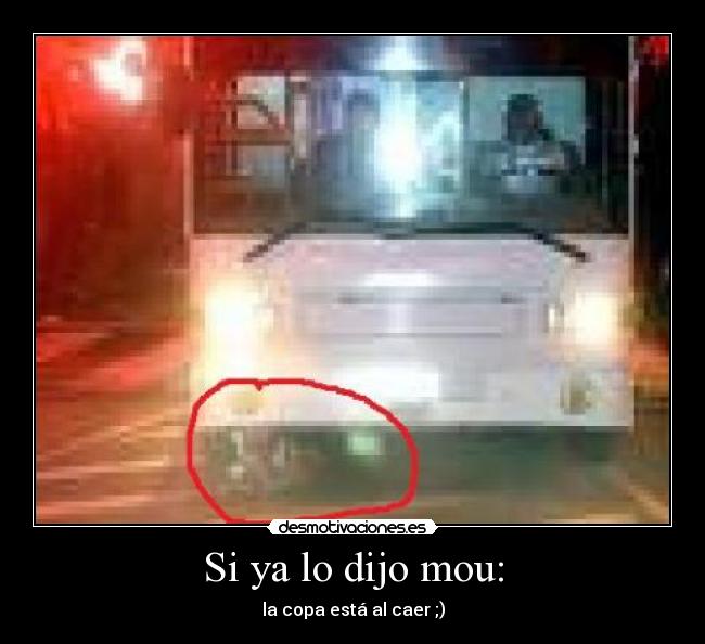 Si ya lo dijo mou: -