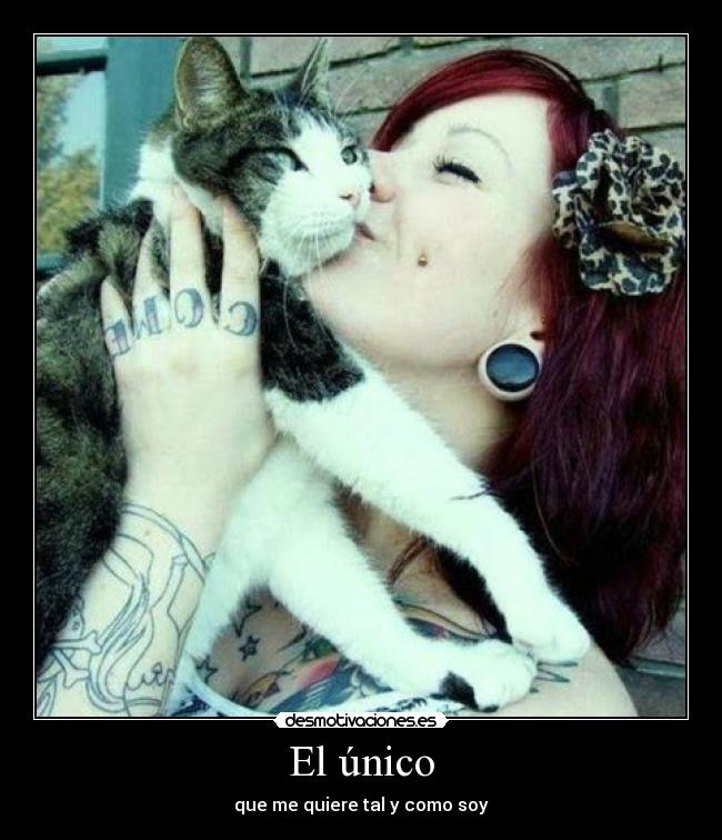 El único - que me quiere tal y como soy