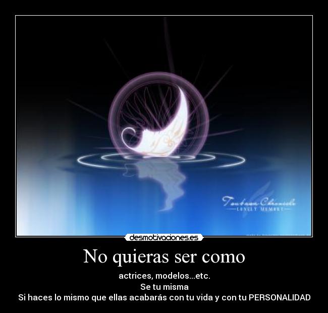 No quieras ser como - 
