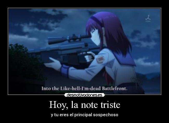 carteles principal sospechoso mejor amiga triste basuca enorme muajaja anime girl desmotivaciones