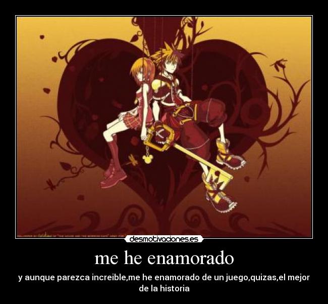 me he enamorado - y aunque parezca increible,me he enamorado de un juego,quizas,el mejor
de la historia