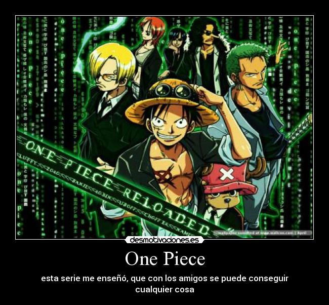 One Piece - esta serie me enseñó, que con los amigos se puede conseguir cualquier cosa