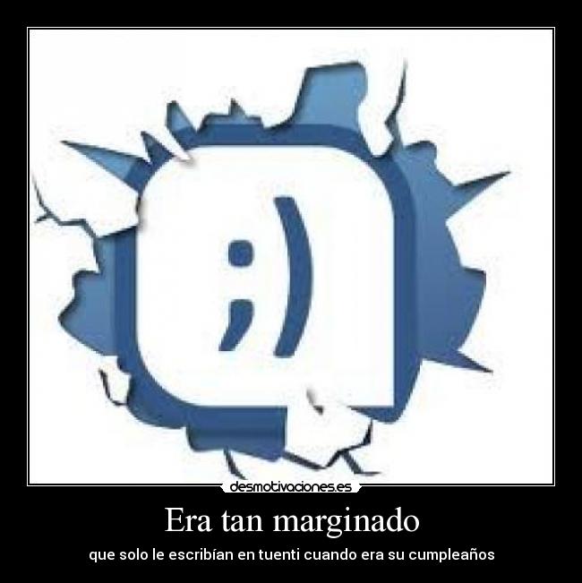Era tan marginado - 
