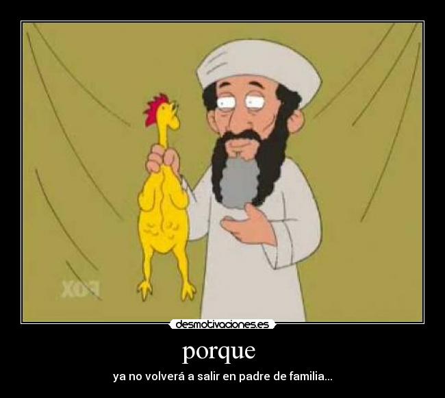porque - ya no volverá a salir en padre de familia...
