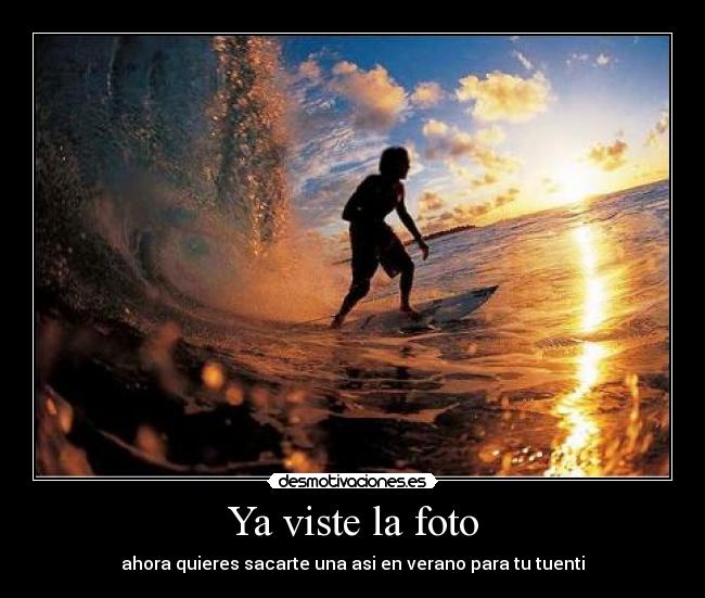 Ya viste la foto - ahora quieres sacarte una asi en verano para tu tuenti