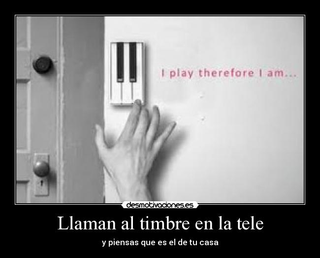 Llaman al timbre en la tele - y piensas que es el de tu casa