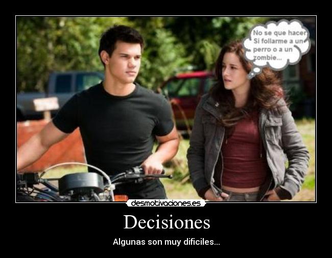 Decisiones - Algunas son muy dificiles...