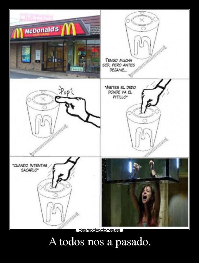 A todos nos a pasado. -