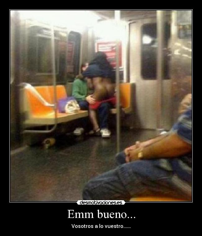 Emm bueno... - Vosotros a lo vuestro......