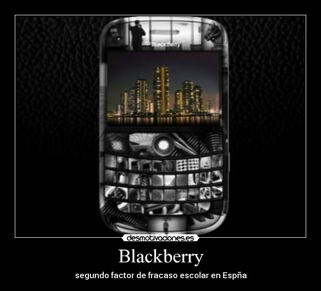 Blackberry - segundo factor de fracaso escolar en Espña