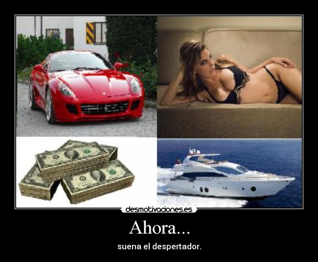Ahora... - suena el despertador.