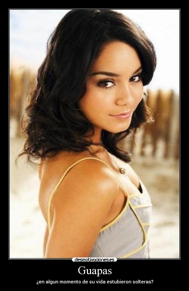 Guapas - ¿en algun momento de su vida estubieron solteras?