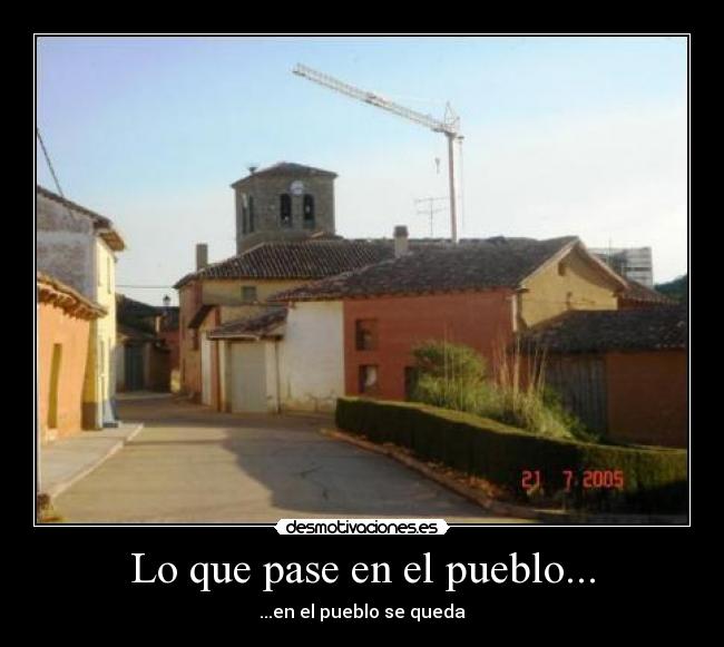 Lo que pase en el pueblo... -