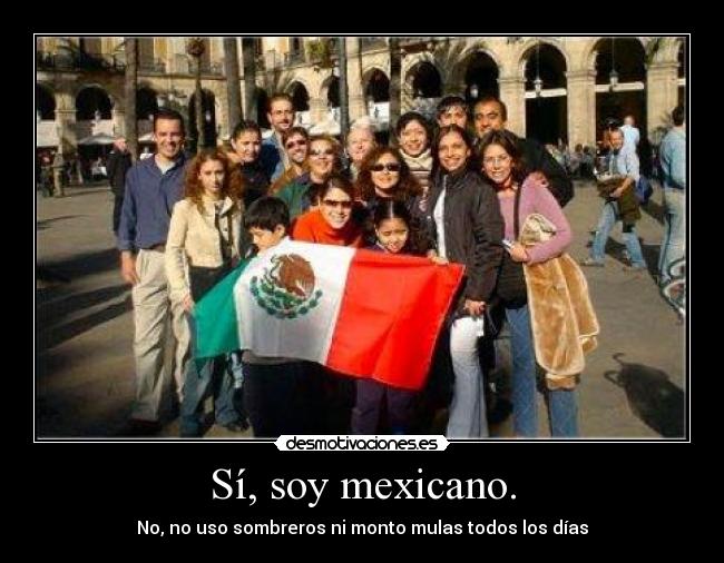 carteles soy mexicano uso sombreros monto mulas todos los dias desmotivaciones