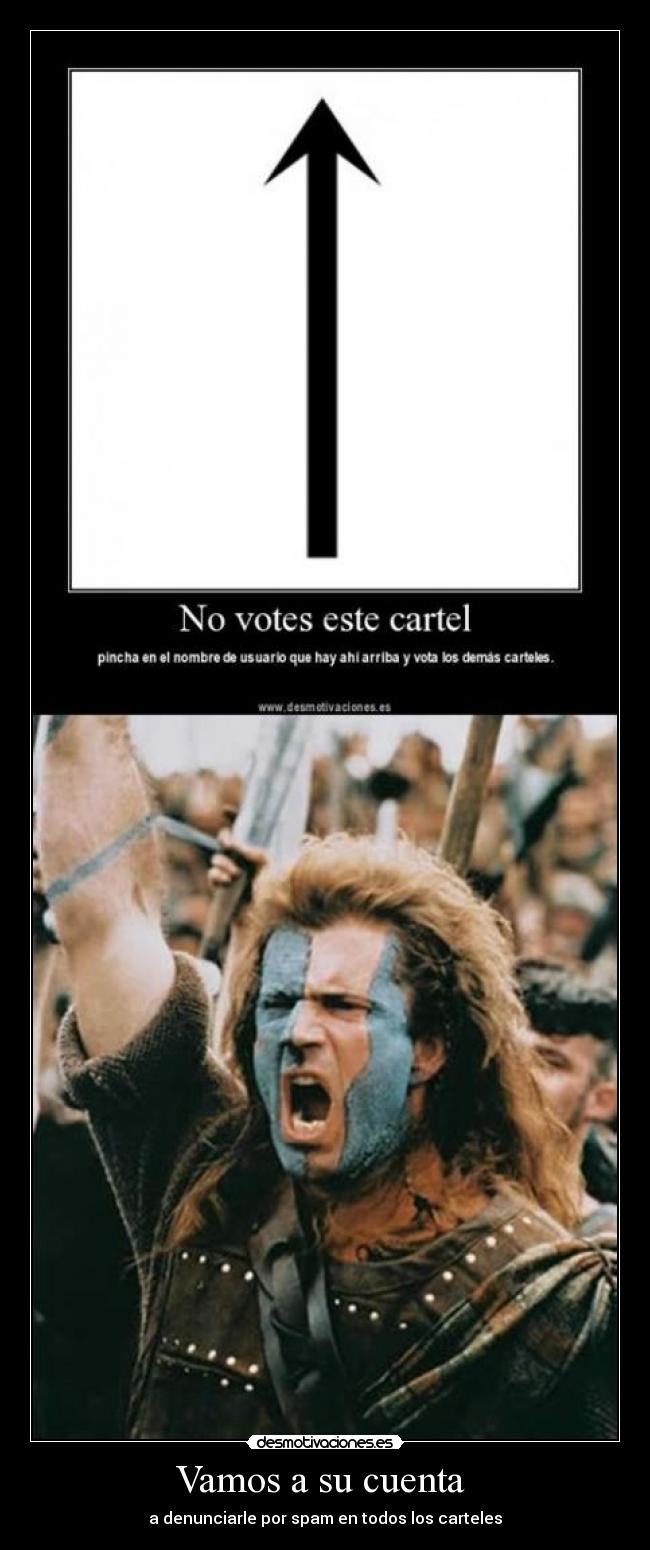 Vamos a su cuenta - a denunciarle por spam en todos los carteles