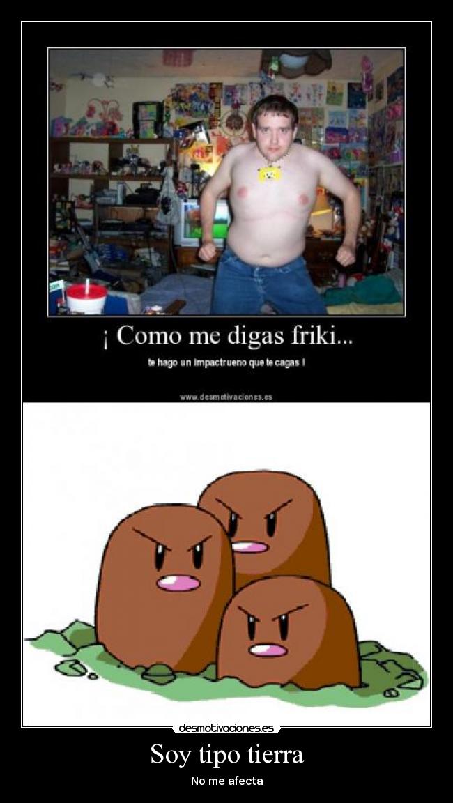 Soy tipo tierra - No me afecta