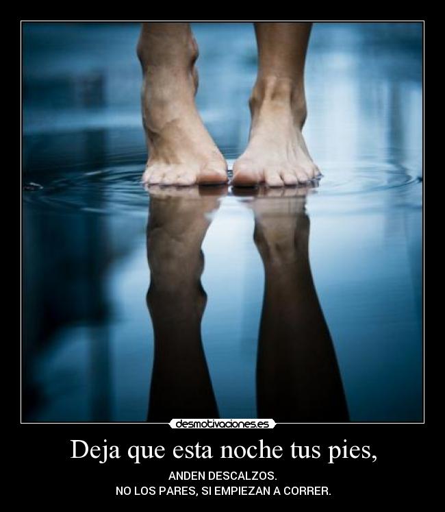 Deja que esta noche tus pies, - 