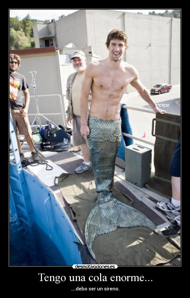 Tengo una cola enorme... -