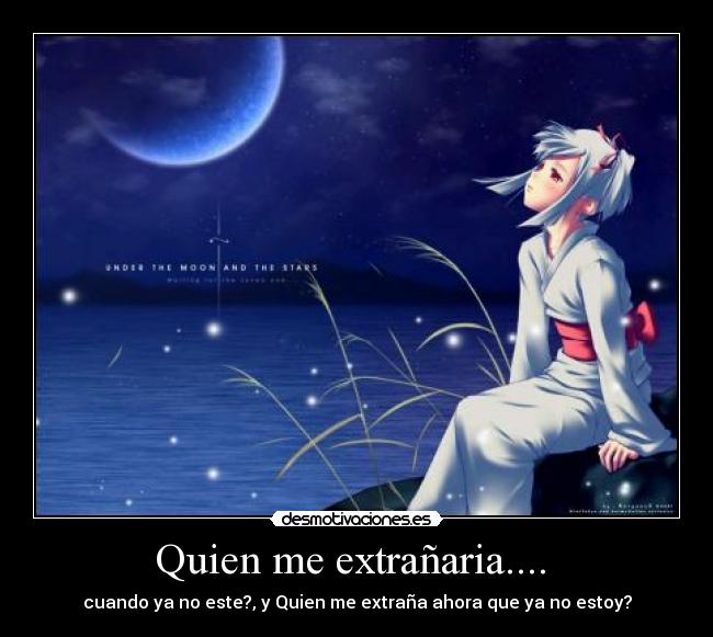 Quien me extrañaria.... -
