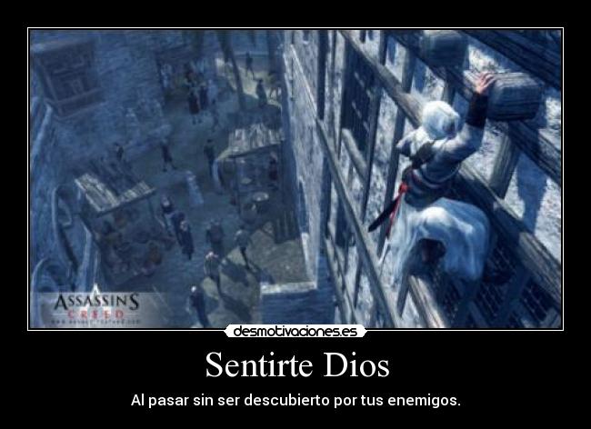 Sentirte Dios - Al pasar sin ser descubierto por tus enemigos.