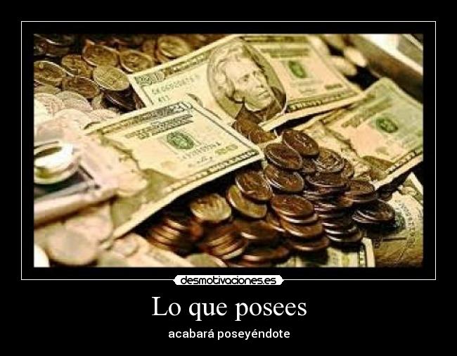 Lo que posees -