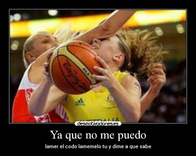 Ya que no me puedo -