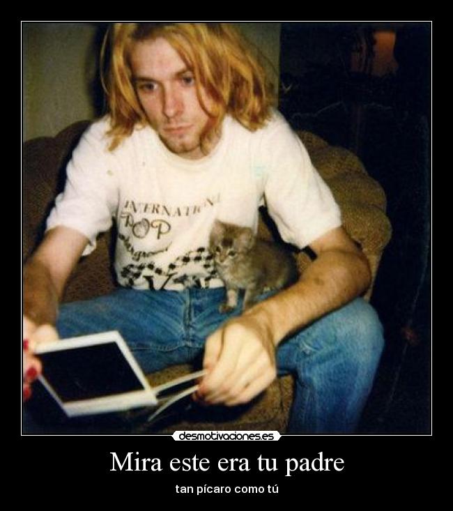 Mira este era tu padre -