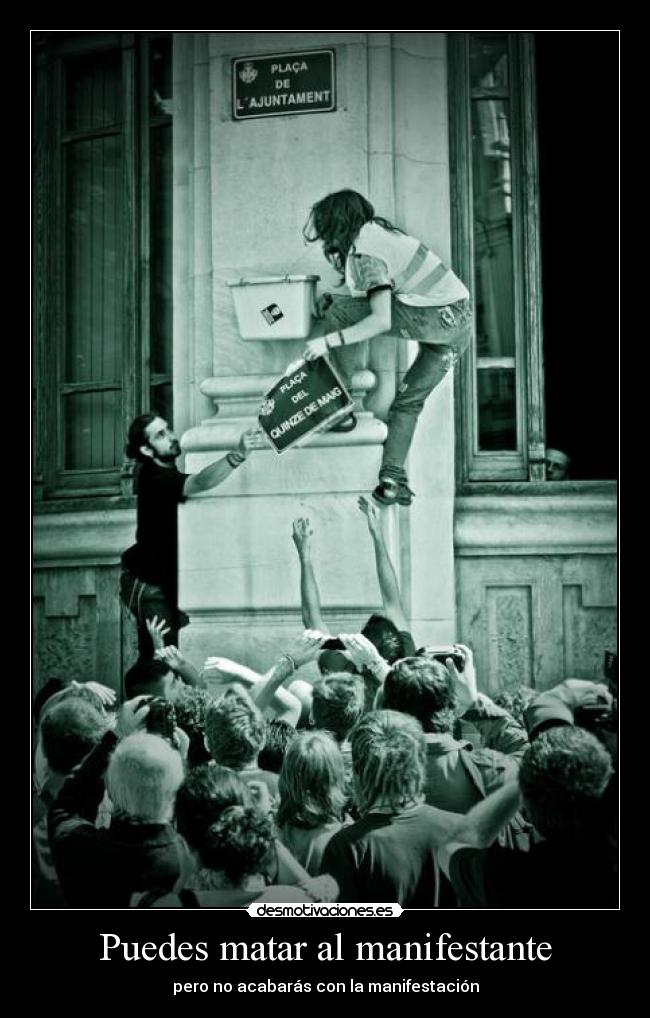Puedes matar al manifestante - pero no acabarás con la manifestación